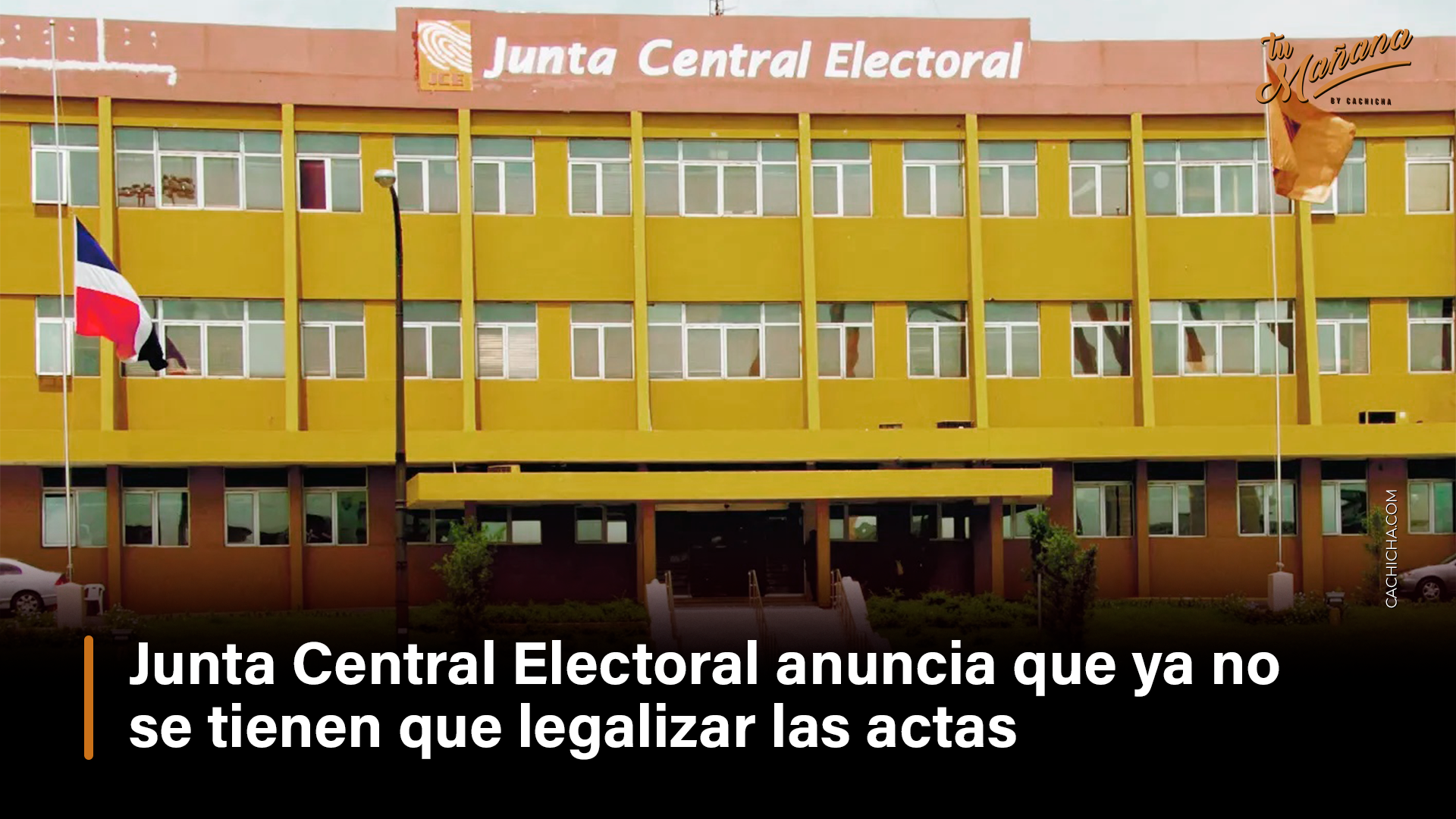 Junta Central Electoral Anuncia Que Ya No Se Tienen Que Legalizar Las Actas – Tu Mañana By Cachicha