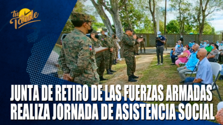 Junta De Retiro De Las Fuerzas Armadas Realiza Jornada De Asistencia Social – Tu Tarde By Cachicha