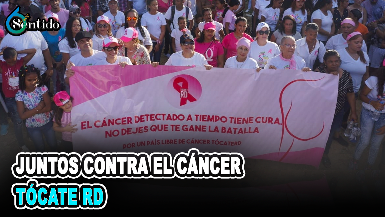 Juntos Contra El Cáncer, Tócate RD | 6to Sentido