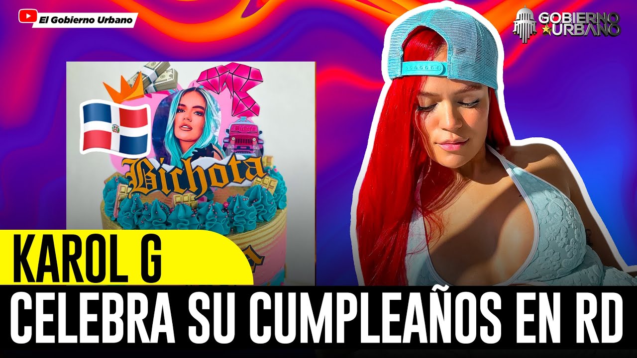 KAROL G CELEBRA SU CUMPLEAÑOS EN REPÚBLICA DOMINICANA