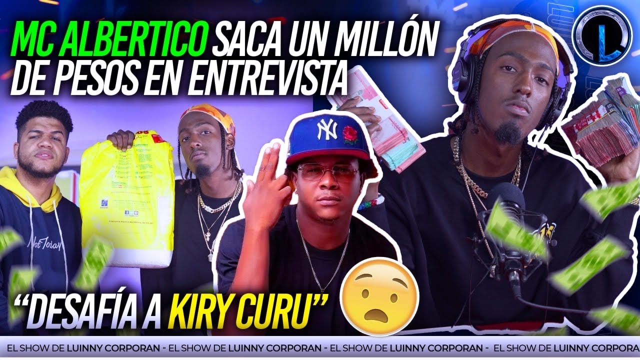 MC ALBERTICO LLEGA A ENTREVISTA CON 1 MILLÓN DE PESOS EN EFECTIVO (RETA A KIRY CURU A UNA TIRADERA)