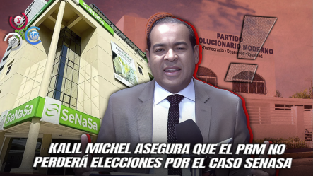 Kalil Michel Afirma Que Caso Senasa Se Resolverá En Tribunales, No En Las Urnas