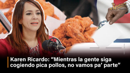 Karen Ricardo  “Mientras La Gente Siga Cogiendo Pica Pollos, No Vamos Pa’ Parte”