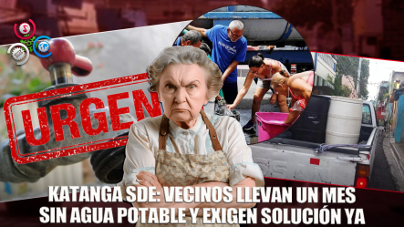 Katanga SDE: Vecinos Denuncian Llevan Un Mes Sin Agua Potable