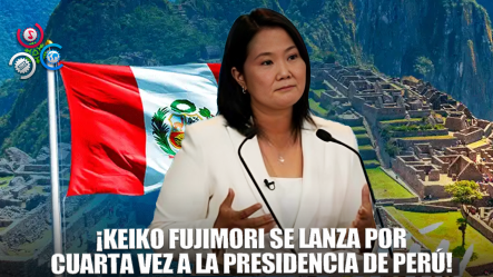 Keiko Fujimori Anuncia Por Cuarta Vez Su Candidatura A La Presidencia De Perú