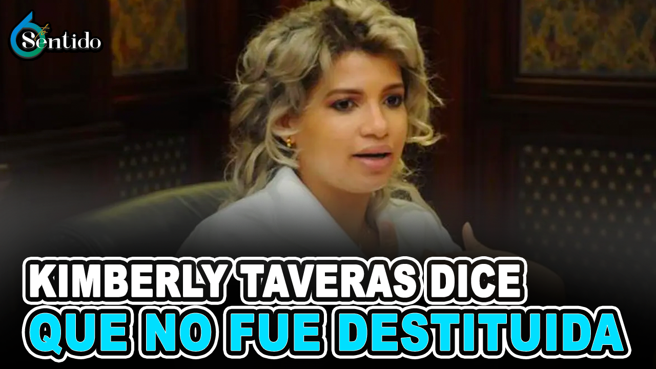 Kimberly Taveras Dice Que No Fue Destituida, Sino Que Ella Decidió Renunciar | 6to Sentido
