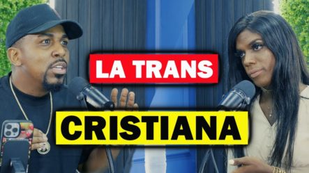 LA HISTORIA DE LA TRANS CRISTIANA… ¡TE IMPACTARÁ! | EL DOTOL NASTRA