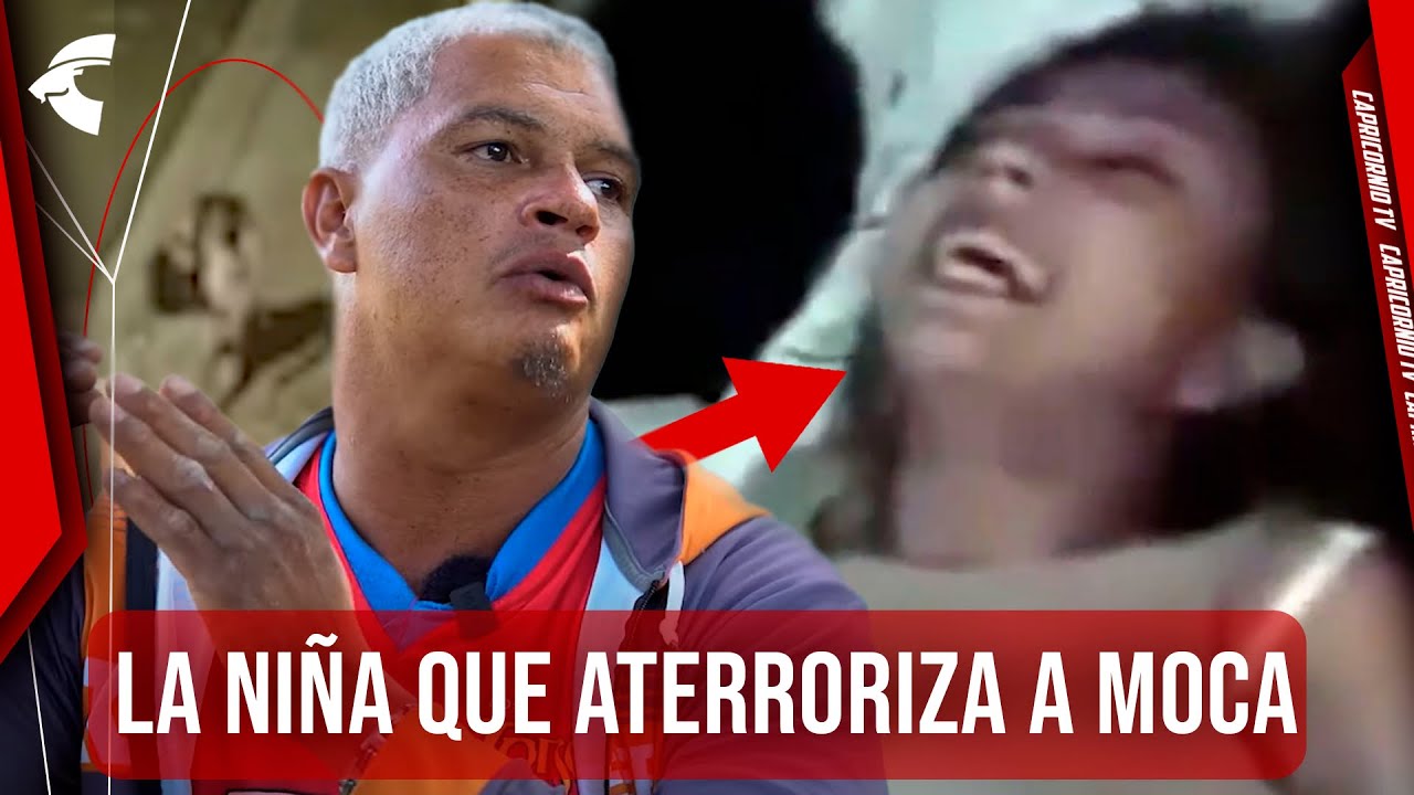 LA NIÑA QUE ATERRORIZA EL PUEBLO DE MOCA