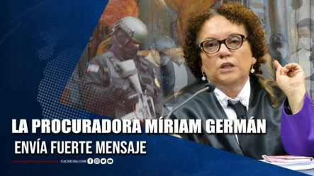 La Procuradora Míriam Germán Envía Fuerte Mensaje | 10 Mar | #TuTarde