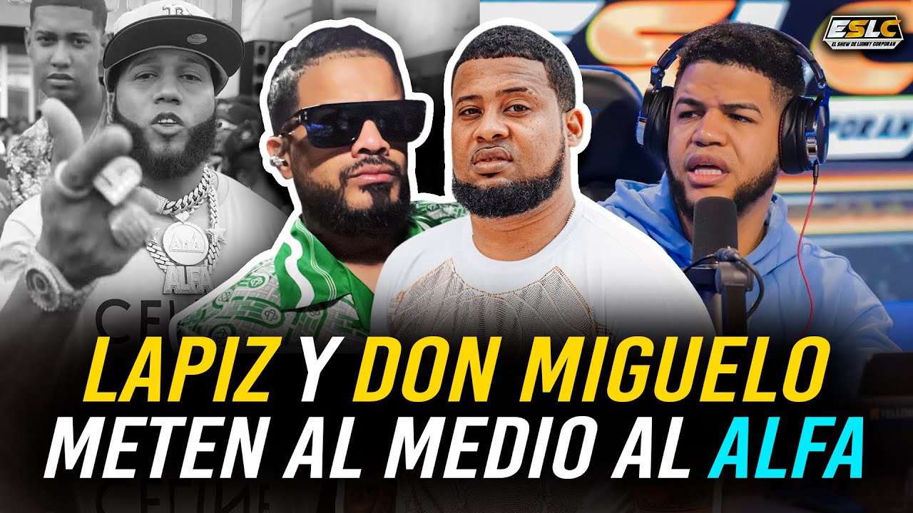 LAPIZ CONCIENTE Y DON MIGUELO METEN AL MEDIO AL ALFA “EL JEFE” ¿DEBEN SOLTAR ESA GUERRA YA?