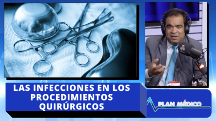 Conociendo Más Sobre Las Infecciones En Los Procedimientos Quirúrgicos En Plan Medico De Cachicha TV