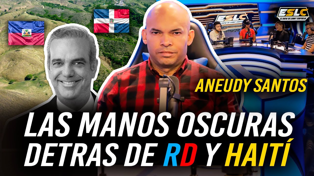 LAS MANOS OSCURAS QUE QUIEREN DIVIDIR REP DOM Y HAITI, PERO NADIE LO DICE