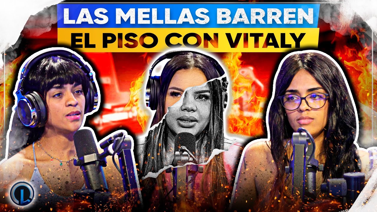 Las Mellas Barren El Piso Con Vitaly Sánchez Y Revelan Todo Del Video Con Sujeto Oro