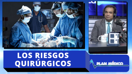 Conociendo Los Riesgos Quirúrgicos En Plan Medico De Cachicha TV