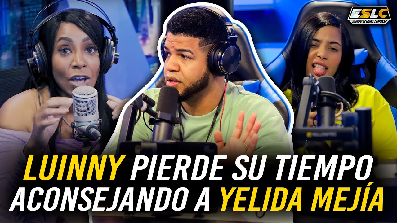 LUINNY ENVÍA MENSAJE A YELIDÁ MEJÍA “EL MUNDO DA MUCHAS VUELTAS”