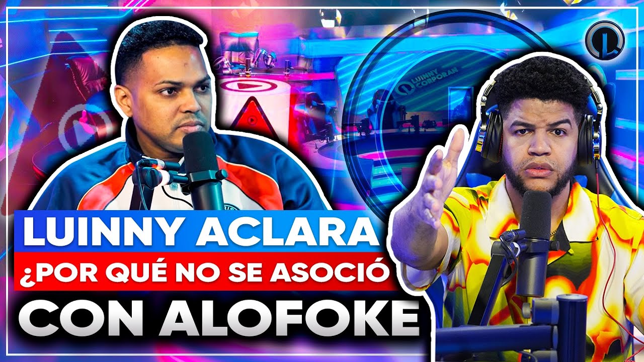 LUINNY RESPONDE A SANTIAGO MATÍAS ALOFOKE ¿POR QUÉ NO ACEPTÓ SER PARTE DE ALOFOKE?