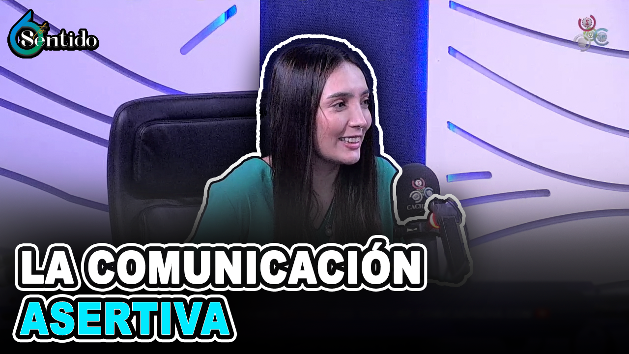 La Comunicación Asertiva | 6to Sentido