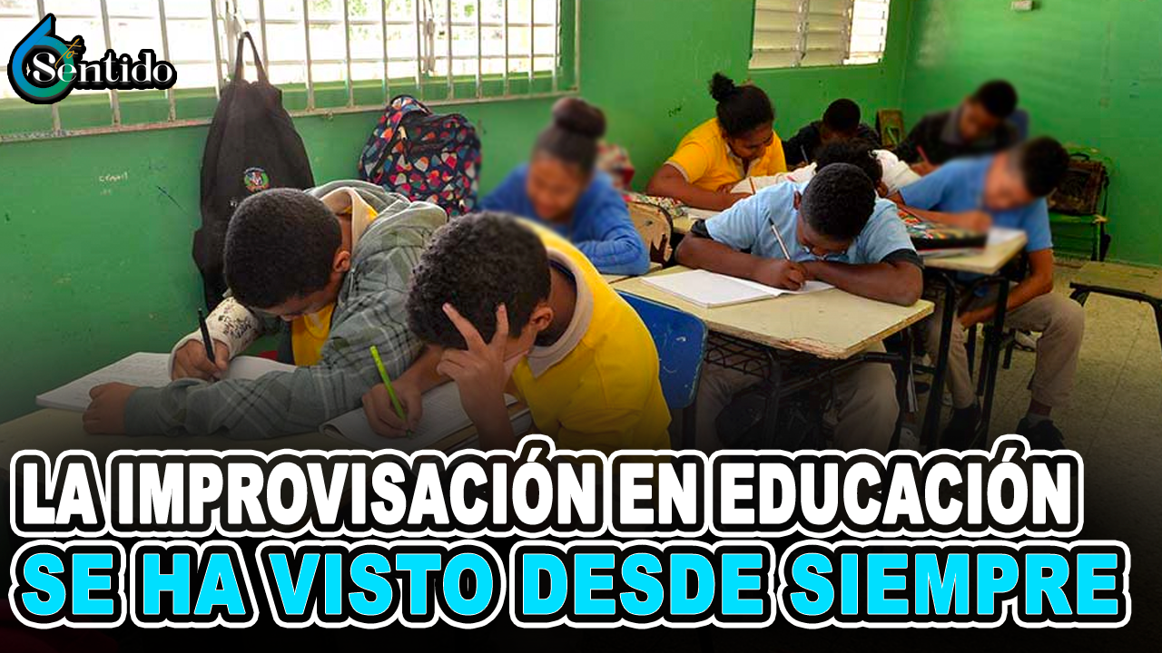 La Improvisación En Educación Se Ha Visto Desde Siempre – 6to Sentido