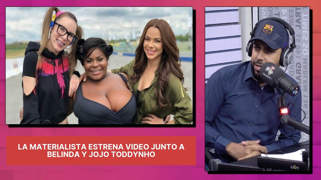 La Materialista Lanza “La Chapa Que Vibran2.0” El Remix Junto A Belinda Y La Brasileña Jojo Toddynho