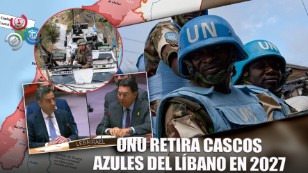 La ONU Decide Retirar Las Fuerzas De Paz Del Líbano En 2027