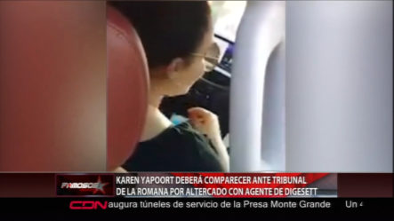 Karen Yapoort Deberá Comparecer Ante Tribunal De La Romana Por Altercado Con Agente De DIGESETT