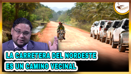 Manuel Cruz: “La Carretera Del Nordeste Es Un Camino Vecinal” | Tu Mañana By Cachicha