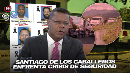Continúan Los Asesinatos En Santiago: “La Ciudad Está Viviendo Momentos Críticos, Hay Que Prestar Atención A Eso”
