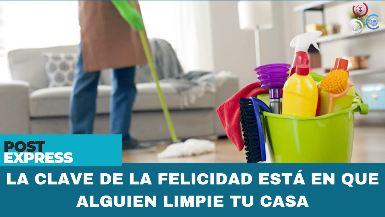 La Clave De La Felicidad Está En Que Alguien Limpie Tu Casa