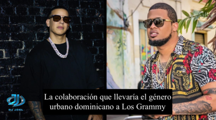 La Colaboración Que Llevaría El Género Urbano Dominicano A Los Grammy