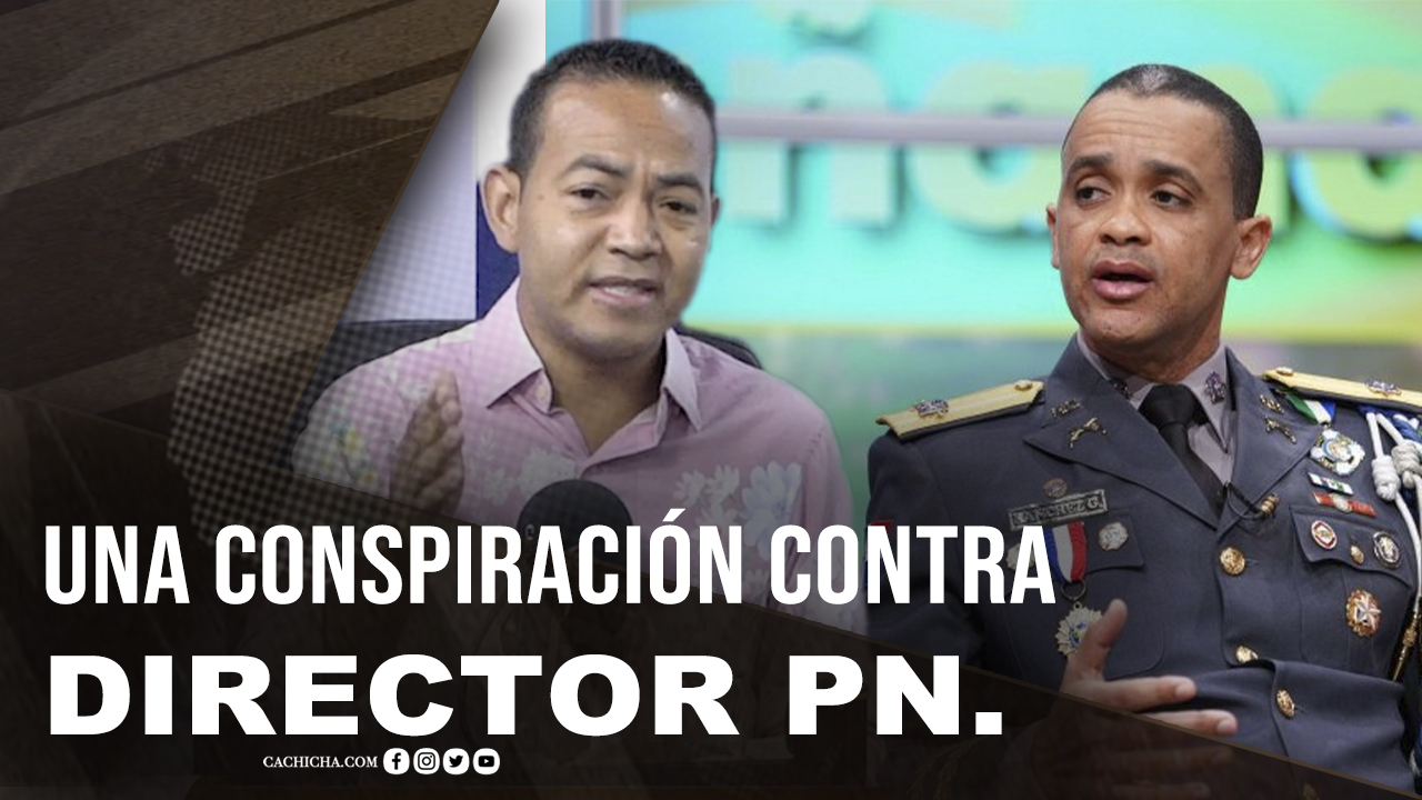 La Conspiración Contra El Director De La PN