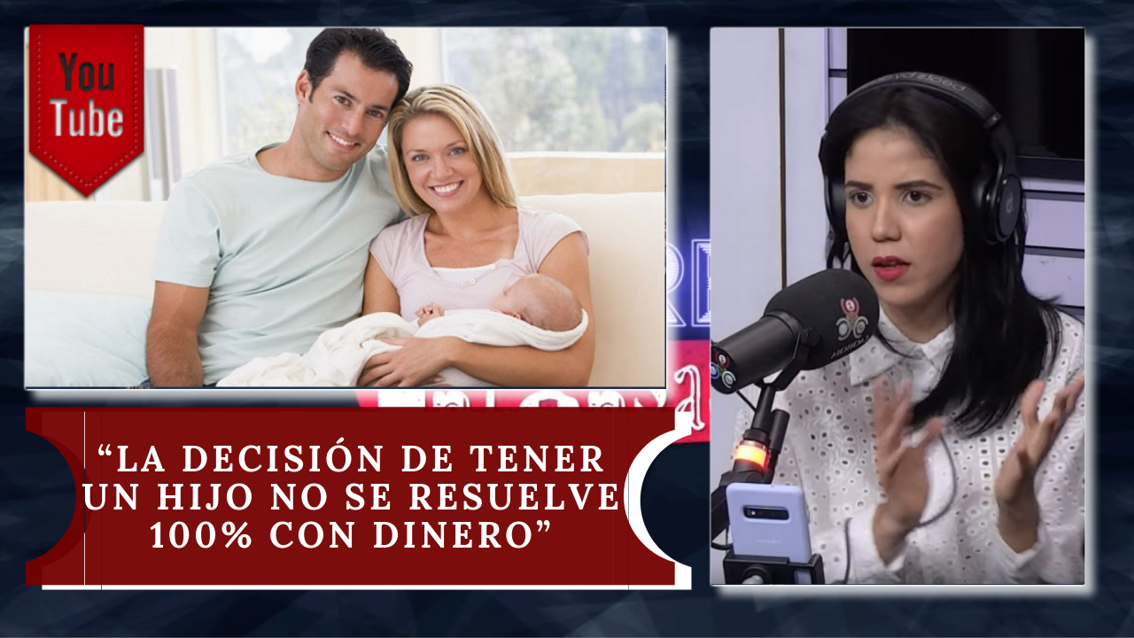 La Decisión De Tener Un Hijo No Se Resuelve 100% Con Dinero