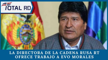La Directora De La Cadena Rusa RT Ofrece Trabajo A Evo Morales