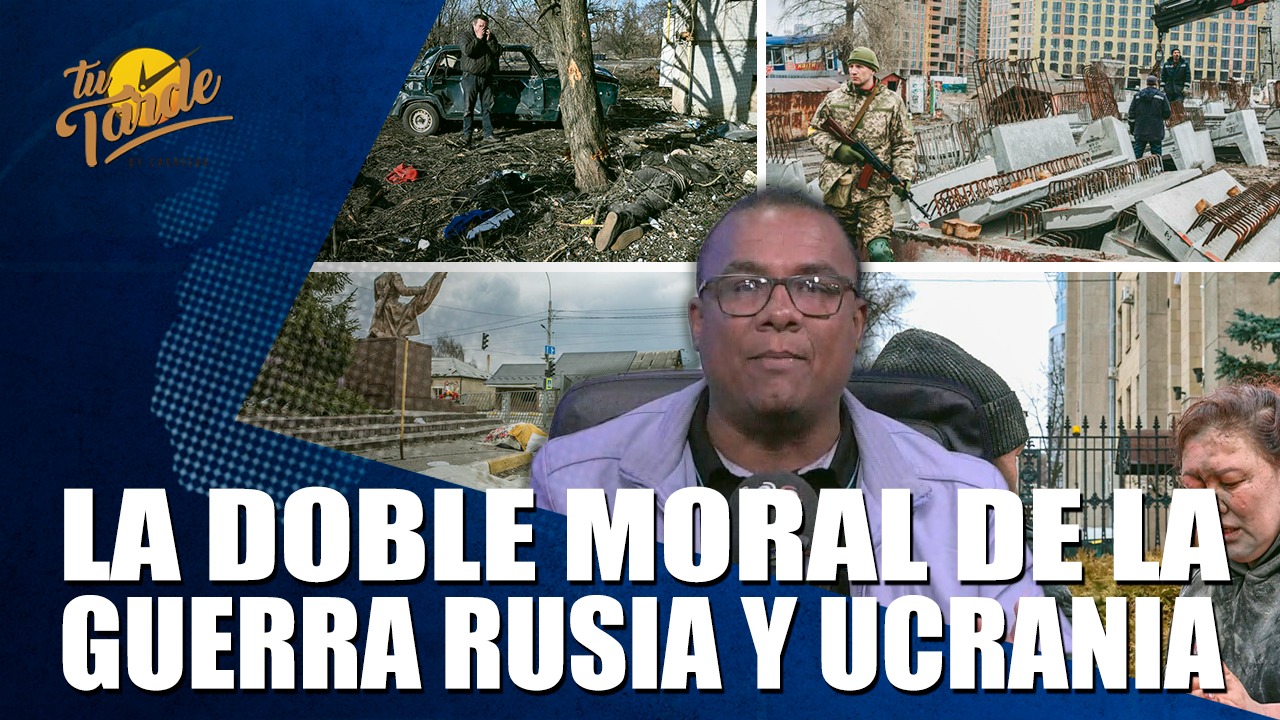 La Doble Moral De La Guerra Rusia Y Ucrania – Tu Tarde By Cachicha