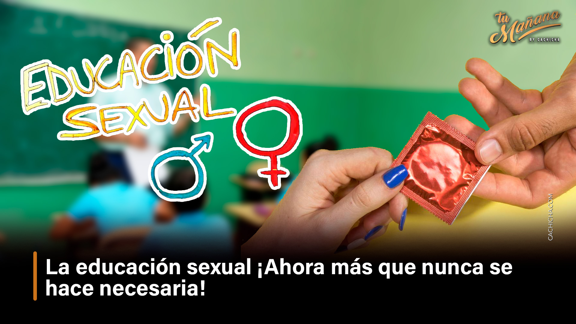 La Educación Sexual ¡Ahora Más Que Nunca Se Hace Necesaria!