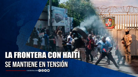 La Frontera Con Haití Se Mantiene En Tensión | Tu Tarde