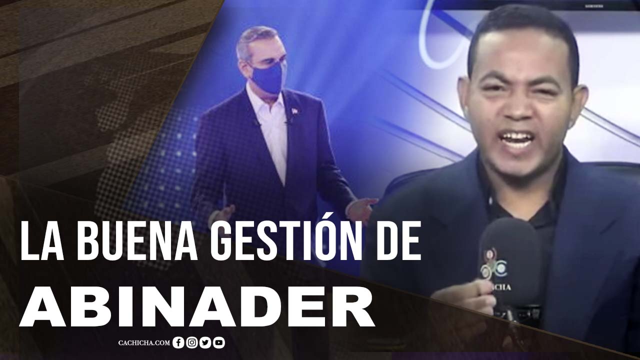 La Buena Gestión En Los 5 Meses De Gobierno De Abinader