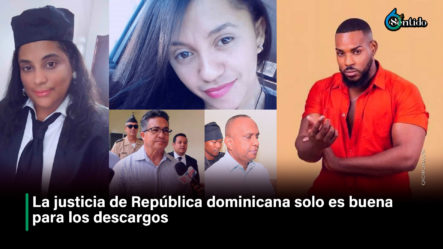 La Justicia De República Dominicana Solo Es Buena Para Los Descargos | 6to Sentido By Cachicha