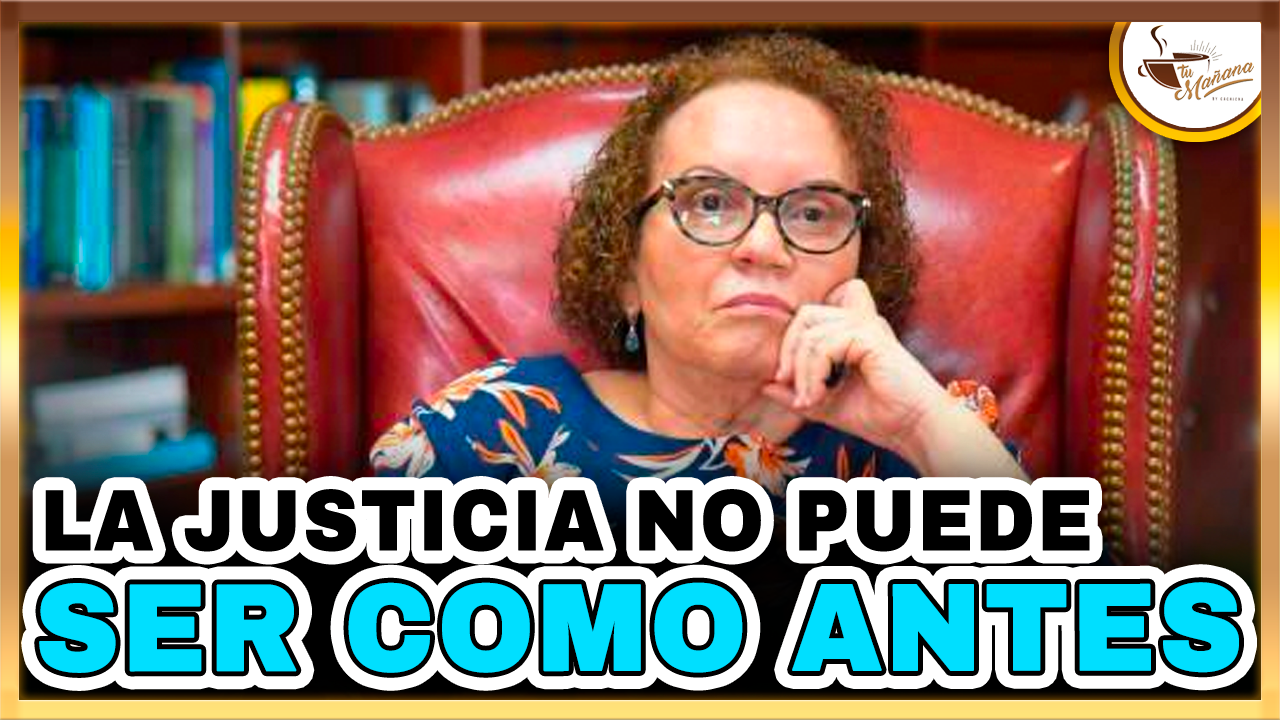 La Justicia No Puede Ser Como La De Antes | Tu Mañana By Cachicha
