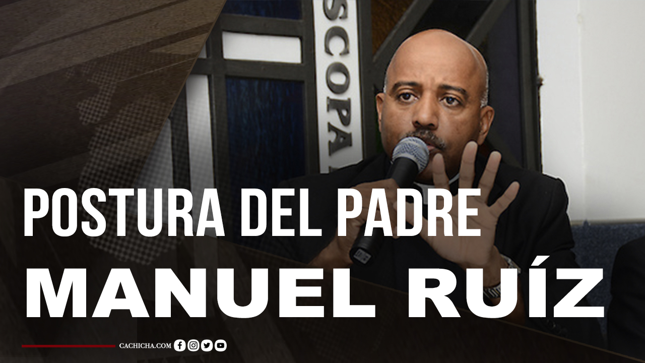 La Postura Del Padre Manuel Ruiz Con Relación A Las 3 Causales Y Declaraciones Del Presidente