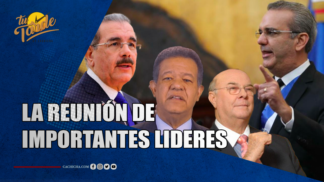 La Reunión De Importantes Líderes | Tu Tarde