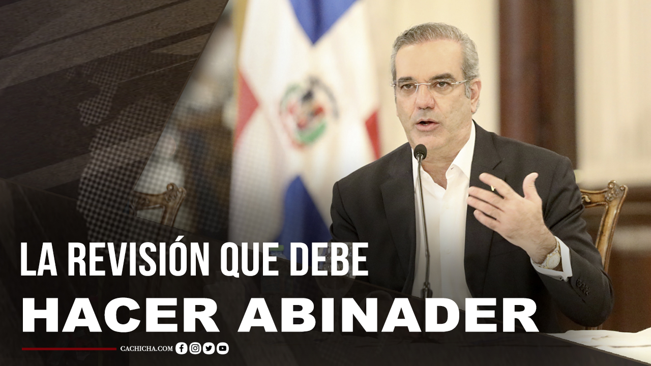 La Revisión Que Debe Hacer Abinader A Los Funcionarios En Sus 100 Días