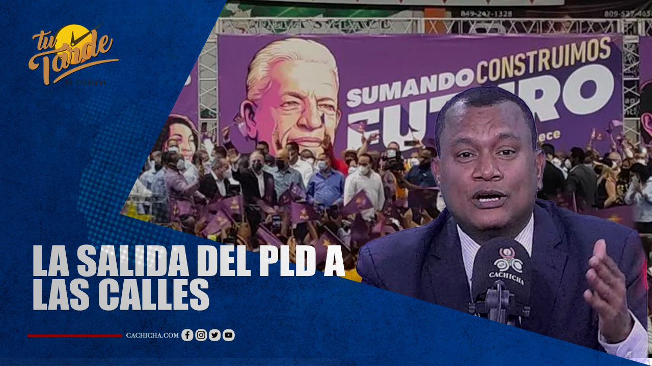 La Salida Del PLD A Las Calles | Tu Tarde