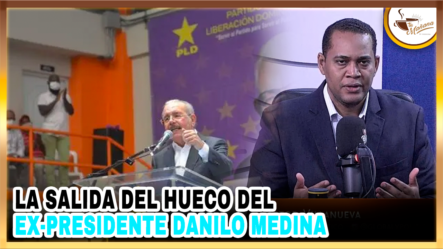 Victor Villanueva: “La Salida Del Hueco Del Ex-presidente Danilo Medina” | Tu Mañana By Cachicha