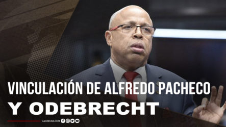 La Terrible Relación De Alfredo Pacheco Con El Caso Odebrecht