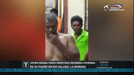 En La Romana, Joven Graba Video Mientras Incendia La Casa De Su Padre