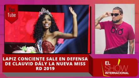 Lapiz Conciente Sale En Defensa De Clauvid Dály Miss RD 2019