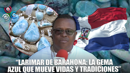 Larimar, La Piedra Azul Que Sostiene Vidas Y Tradiciones En Barahona