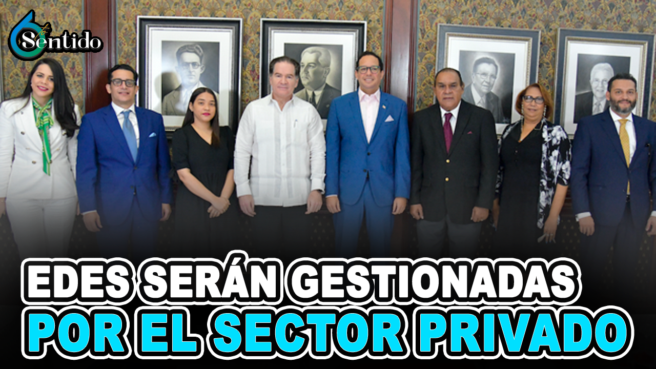 Empresarios A Favor Que Las EDES Sean Gestionadas Por El Sector Privado | 6to Sentido