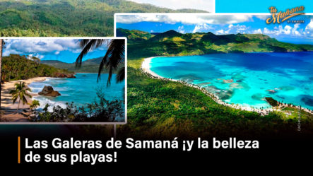 Las Galeras De Samaná ¡y La Belleza De Sus Playas!
