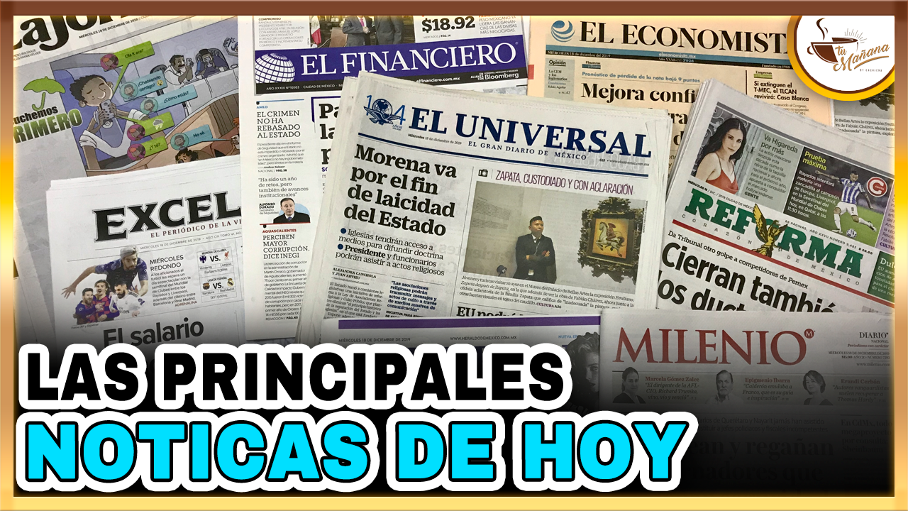 Principales Noticas De Hoy | Tu Mañana By Cachicha